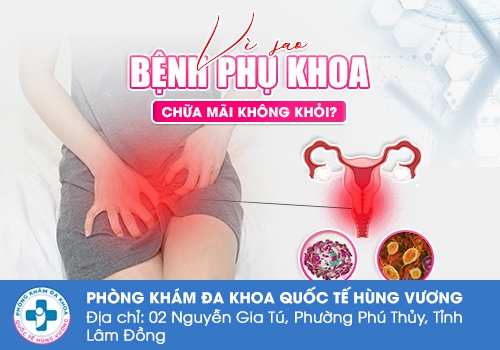 Vì sao bệnh phụ khoa chữa mãi không khỏi?